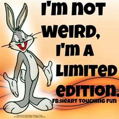 I'm Not Weird I'm Bugs Bunny Quotes