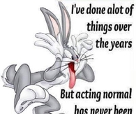 I've Done Alot Of Bugs Bunny Quotes