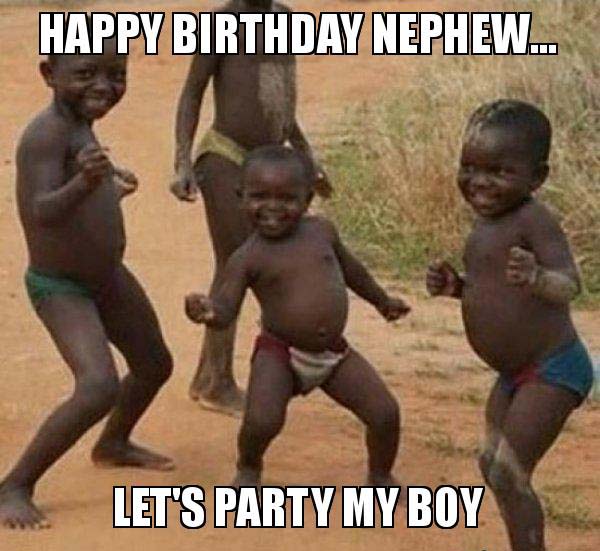 Let's Party My Boy Happy Birthday Nephew Meme