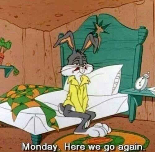 Monday Here We Go Again Bugs Bunny Meme