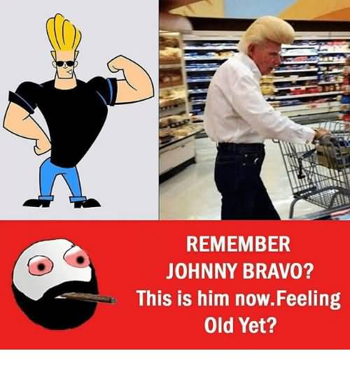 Remember Johnny Bravo This Johnny Bravo Meme