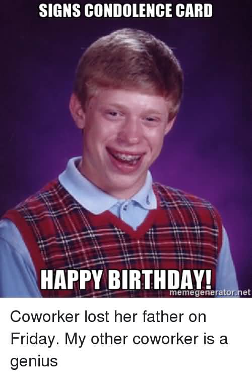 Signs Condolence Card Happy Coworker Birthday Meme