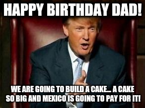 We Are Going To Build Happy Birthday Dad Meme