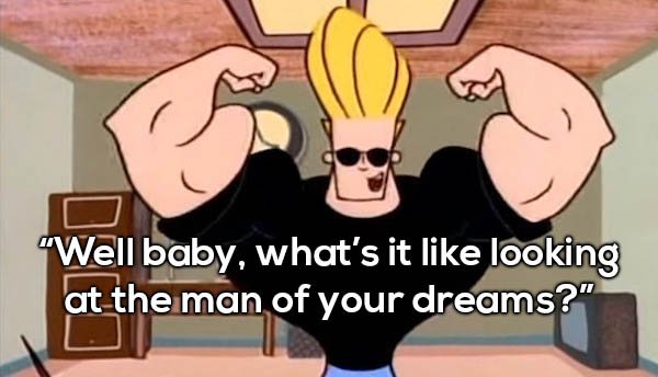 Well Baby What's It Johnny Bravo Quotes