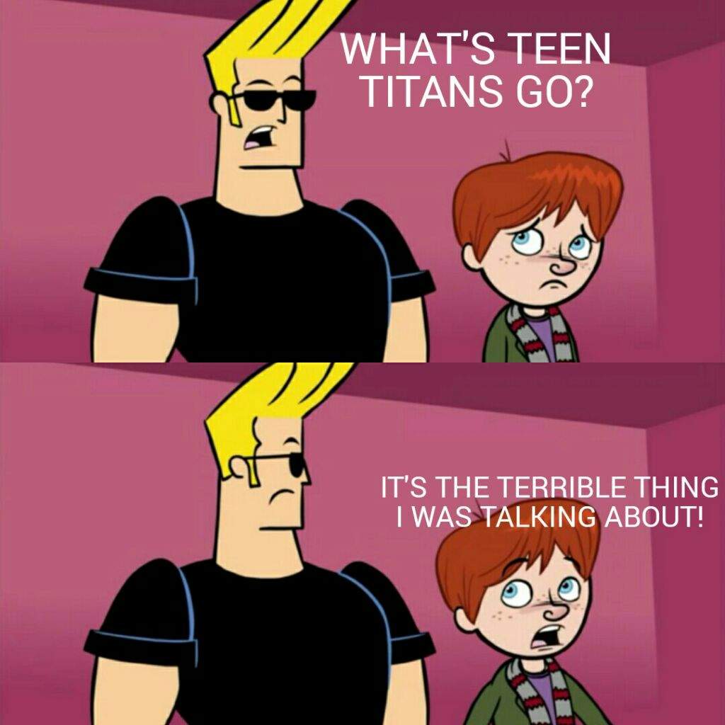 What's Teen Titans Go Johnny Bravo Meme