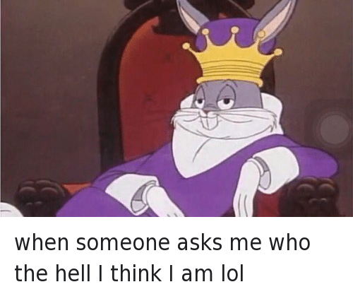 When Somone Asks Me Bugs Bunny Meme