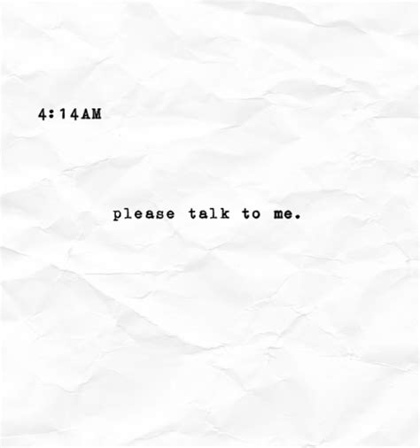 4 Am Please Talk To Me Please Talk To Me Quotes