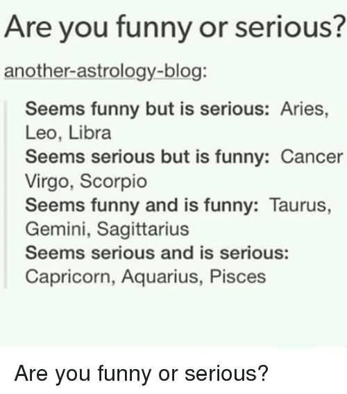 Are You Funny Or Serious Taurus Memes