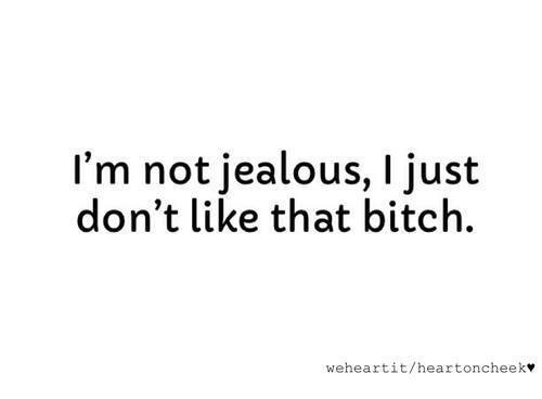 I'm Not Jealous I Just He Mine Quotes