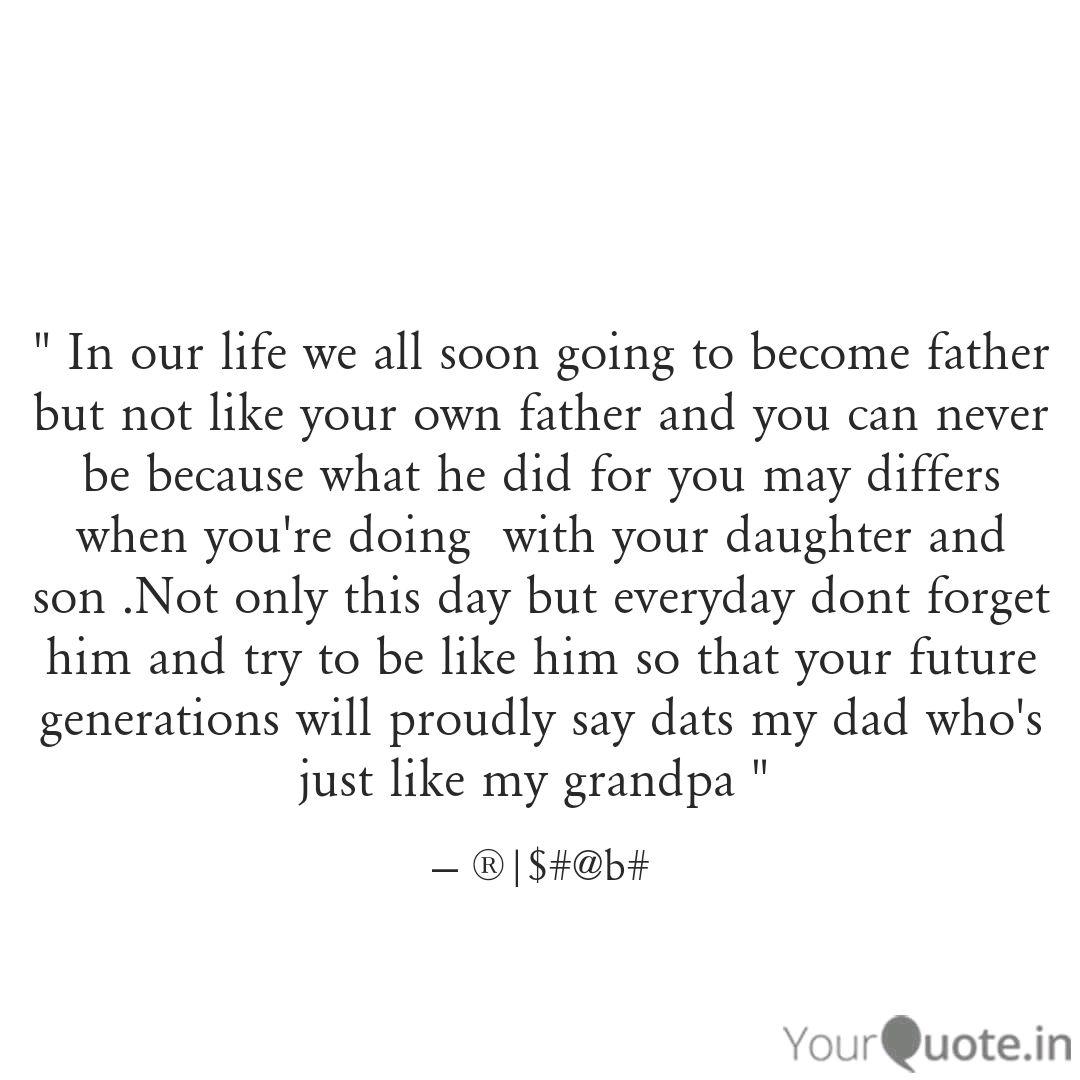 In Our Life We All Soon To Be Father Quotes