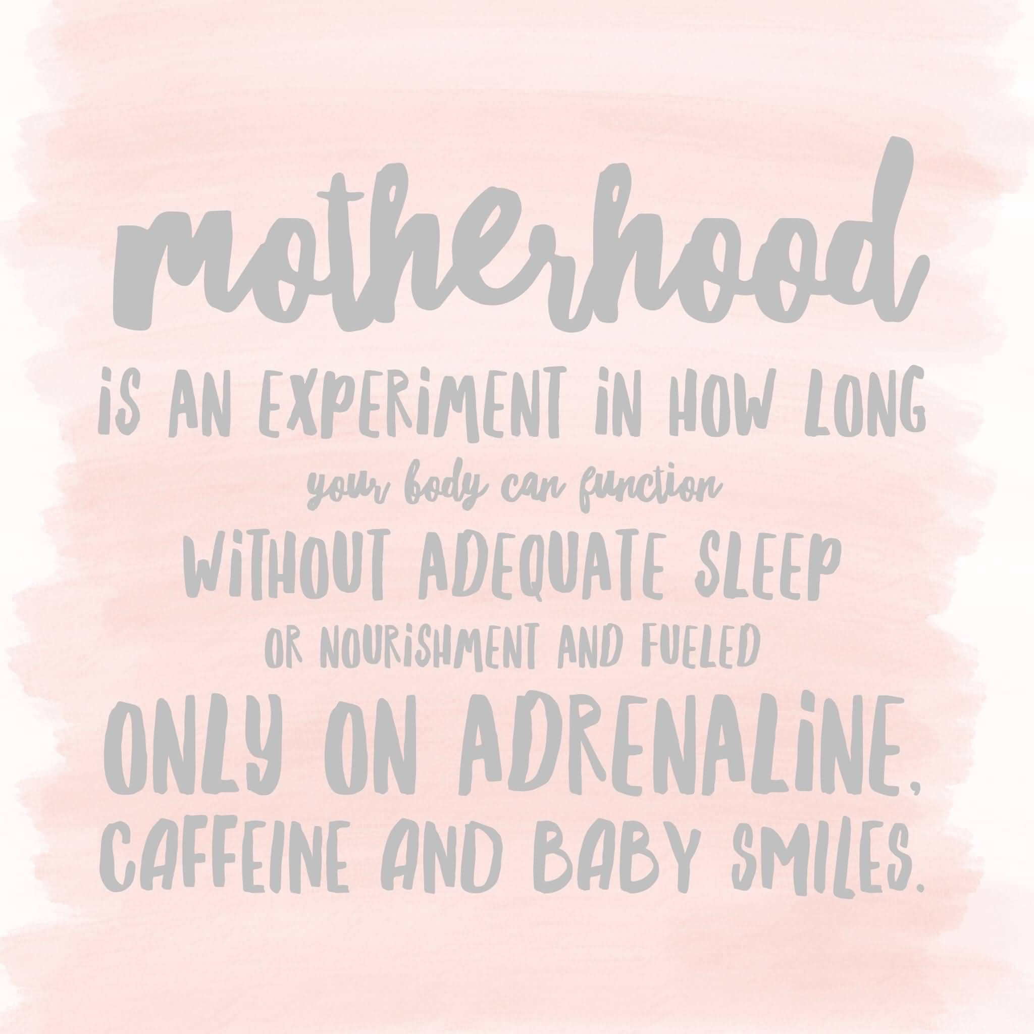 Motherhood Is An Experiment Funny Mom Quotes
