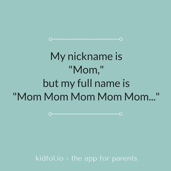 My Nickname Is Mom But Funny Mom Quotes