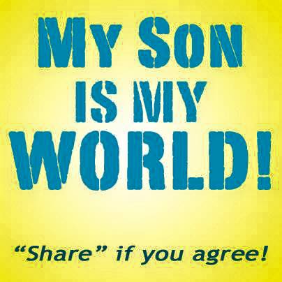 My Son Is My World My Son Is My World Quotes