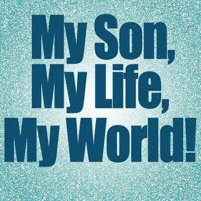 My Son My Life My Son Is My World Quotes