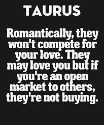 Romantically They Won't Compete Taurus Quotes