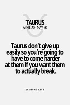 Taurus Don't Give Up Taurus Quotes