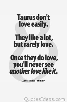 Taurus Don't Love Easily Taurus Quotes