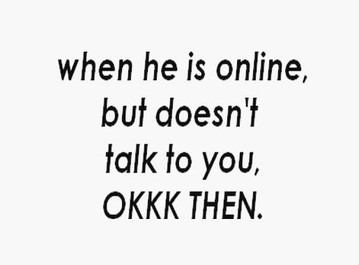 When He Is Online But Please Talk To Me Quotes