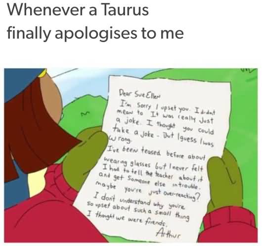 Whenever A Taurus Finally Taurus Memes