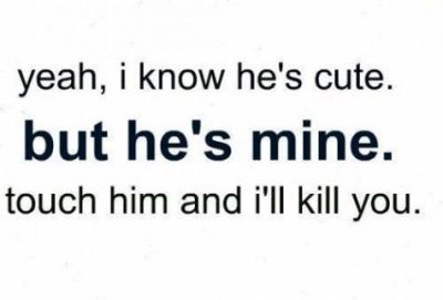 Yeah I Know He's Cute But He Mine Quotes