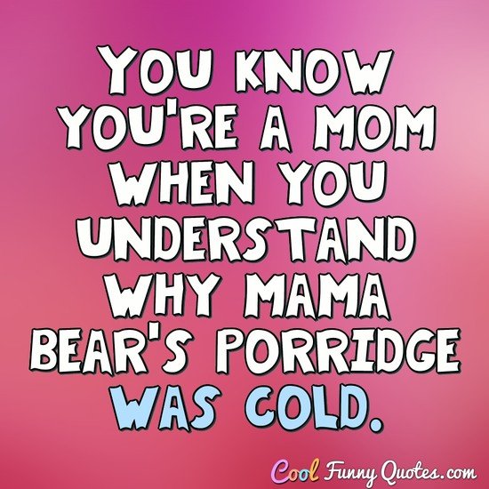 You Know You're A Mom Funny Mom Quotes