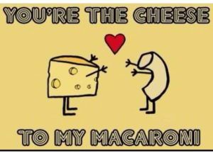 You're The Cheese To My Love Memes