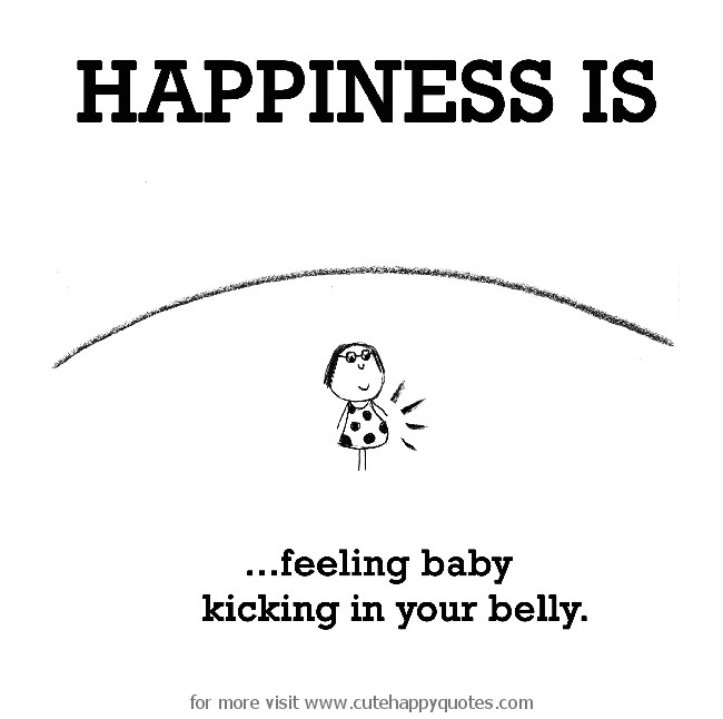 Happiness Is Feeling Baby Feeling Baby Kick Quotes
