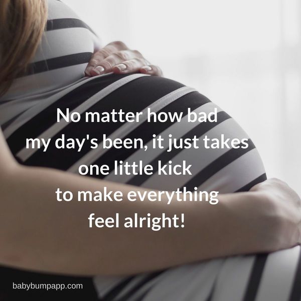 No Matter How Bad Feeling Baby Kick Quotes