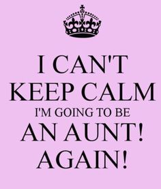 I Can't Keep Calm Proud Aunt Quotes