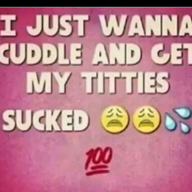 I Just Wanna Cuddle And Get Freaky Nasty Quotes