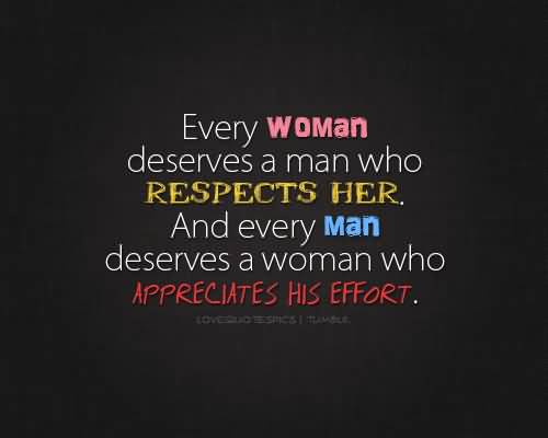 Every Woman Deserves A Man Respect Her Quotes