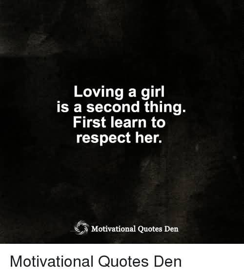 Loving A Girl Is A Respect Her Quotes