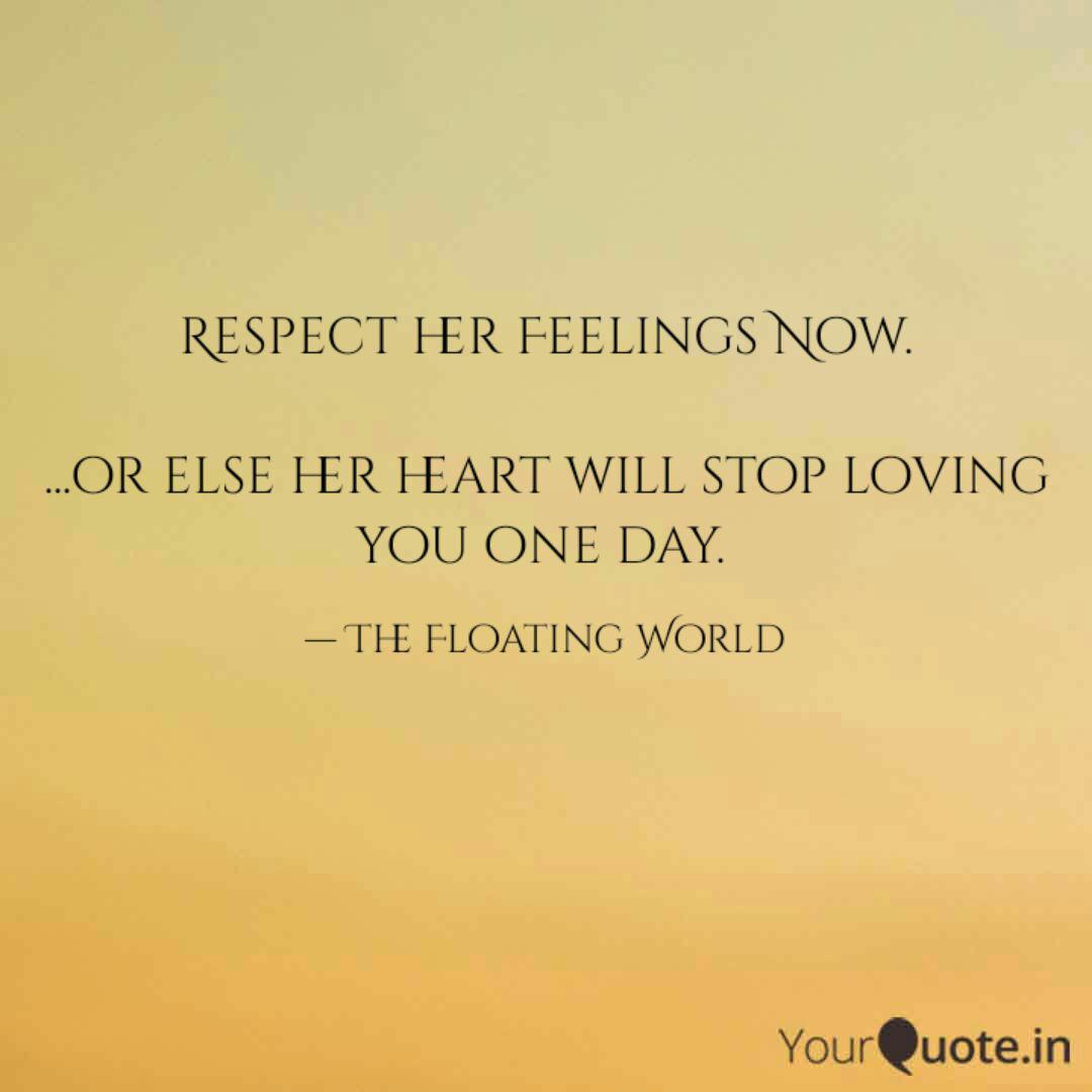 Or Else Her Heart Respect Her Quotes