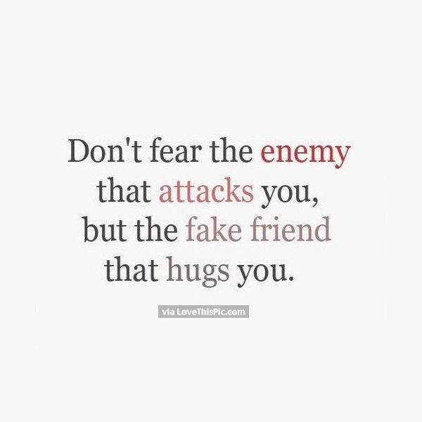 Don't Fear The Enemy That Fake Friends Quotes