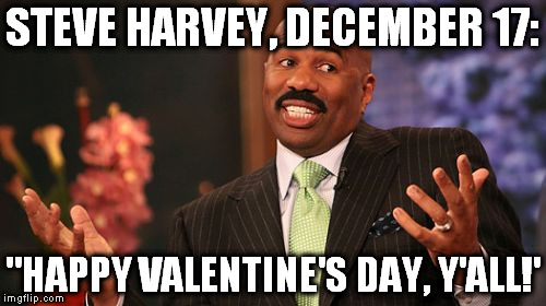 Steve Harvey December Happy Valentines Day Yall Memes