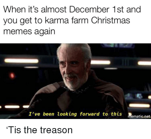 When Its Almost December 1st And You Get to Memes
