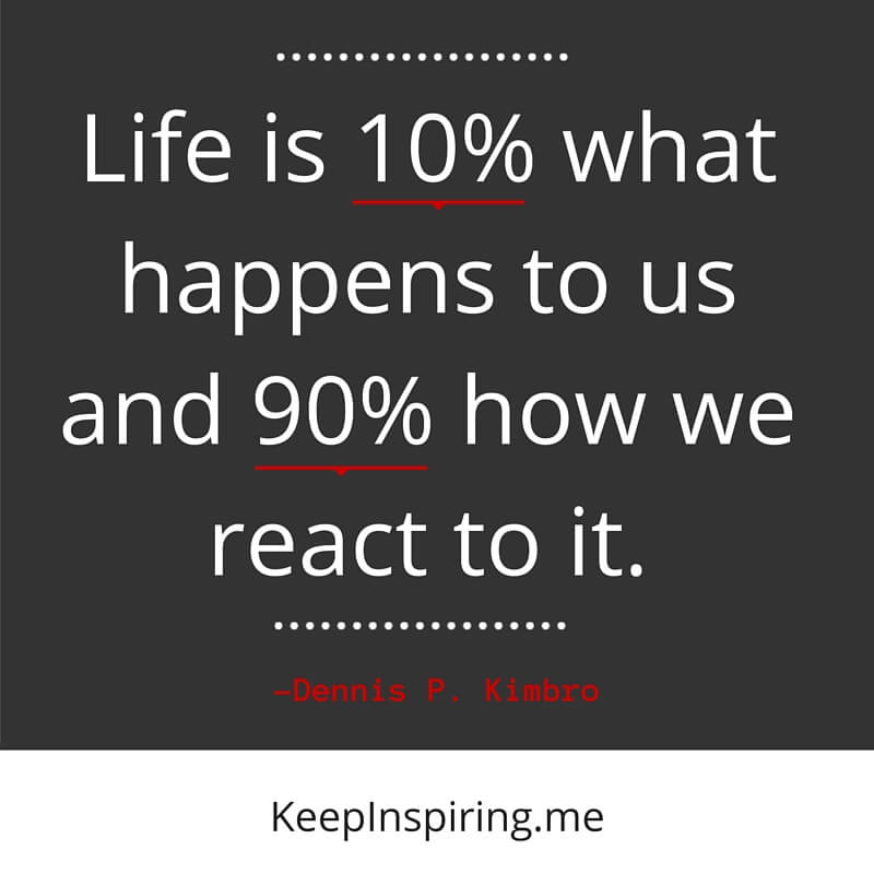 Life Is 10% What Happens Famous Quotes About Life
