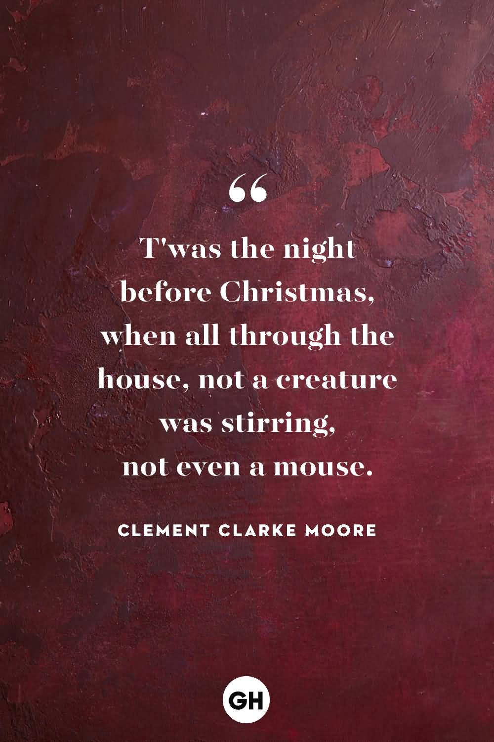 T'was the night before chrstmas when all through the house