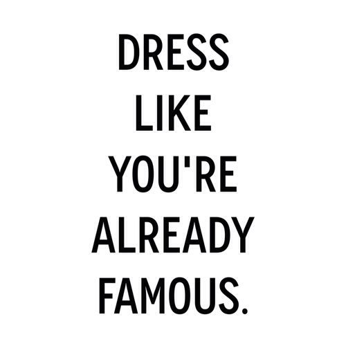 Dress Like You're Already Fashion Quotes