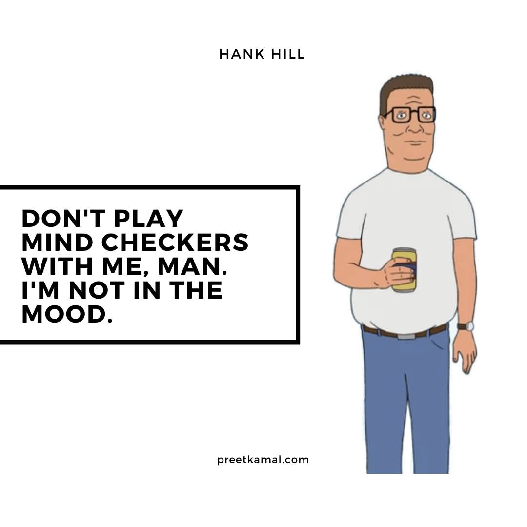 Don't Play Mind Hank Hill Quotes