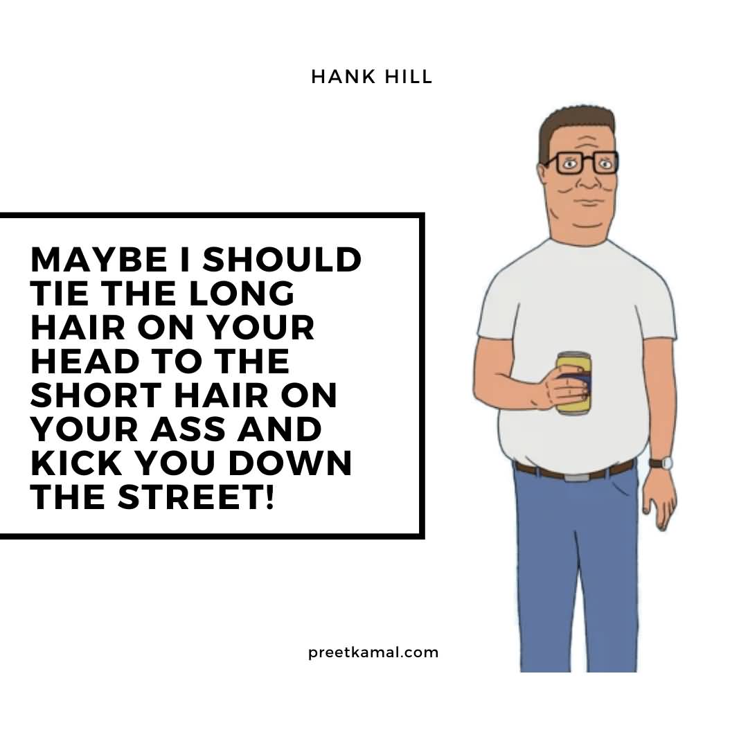 Maybe I Should Hank Hill Quotes