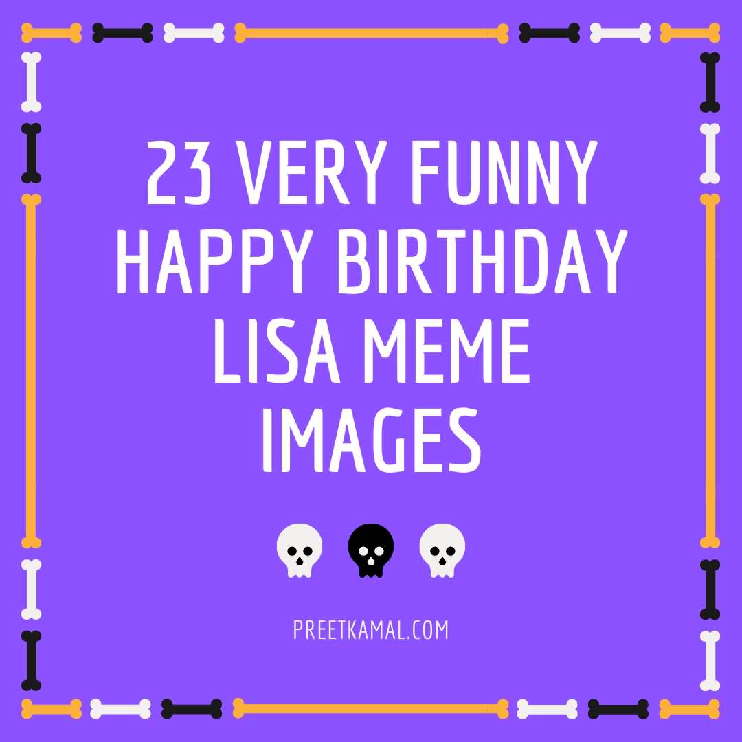 23 Very Funny Happy Birthday Lisa Meme Images