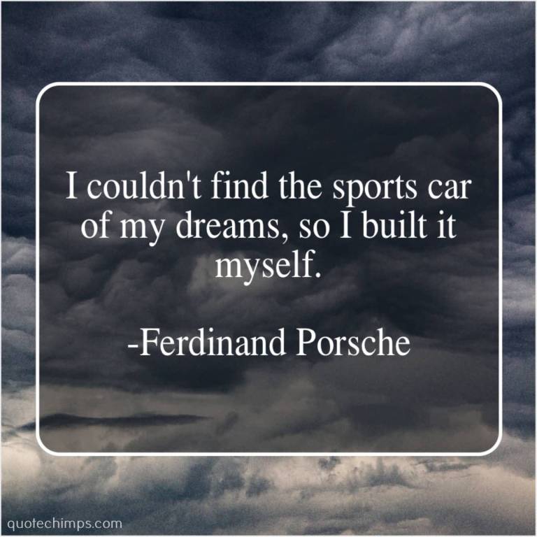 I Couldn't Find The Ferdinand Porsche Quotes