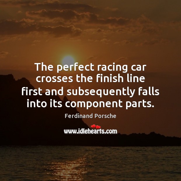 The Perfect Racing Car Crosses Ferdinand Porsche Quotes