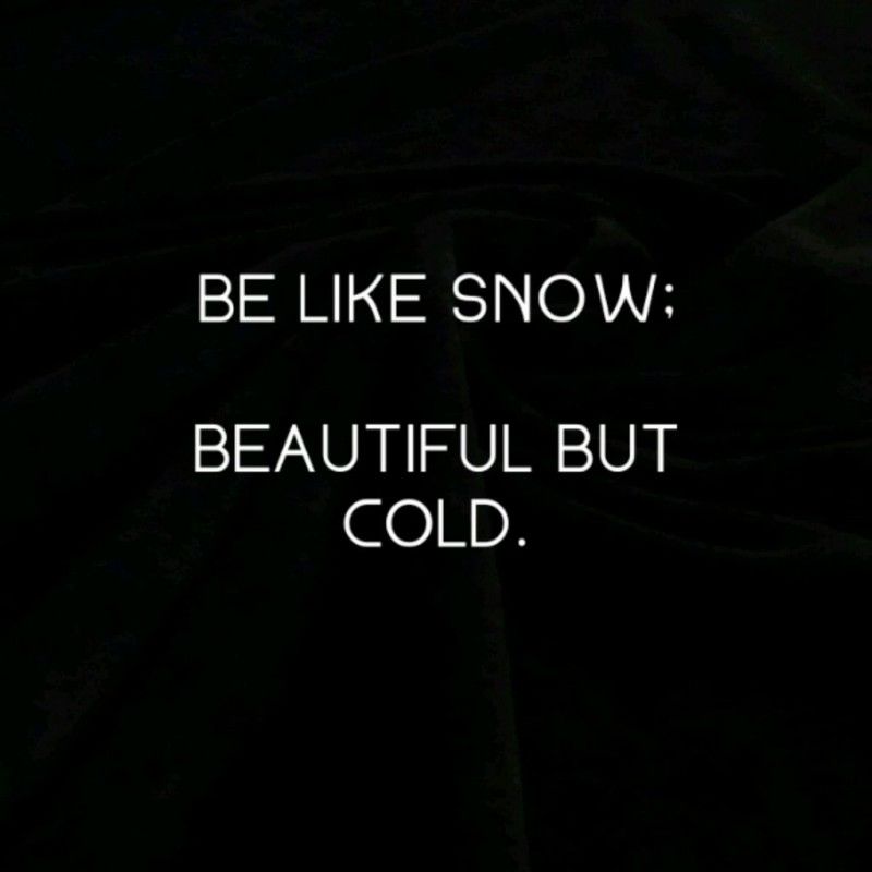 Be Like Snow Beautiful Heartless Quotes