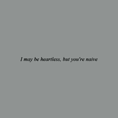 Heartless But You're Native Heartless Quotes