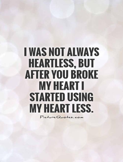 I Was Not Always Heartless Quotes