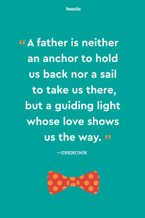 A Father Is Neither An Anchor Fathers Day Quotes