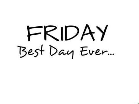 Friday Best Day Everl Friday Quotes