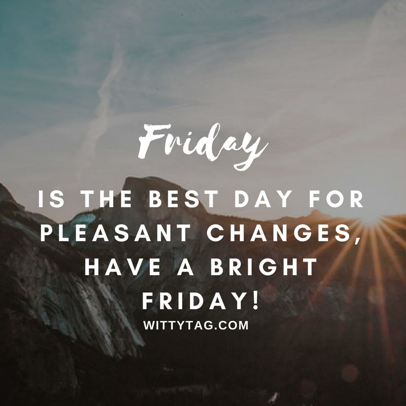 Friday Is The Best Dayl Friday Quotes